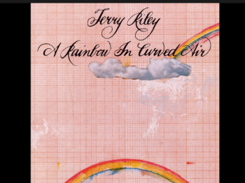 The words "Terry Riley: A Rainbow In Curved Air" written in cursive on an image of a cloud and two rainbows